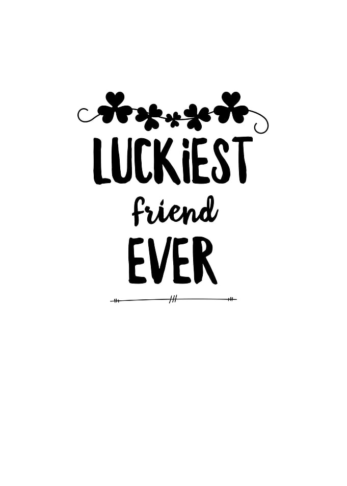 Luckiest Friend Ever
