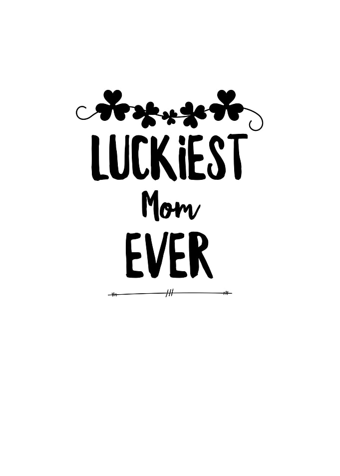 Luckiest Mom Ever