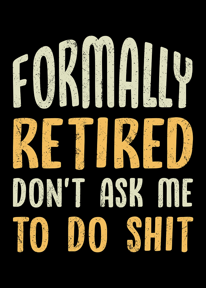Formally retired dont ask