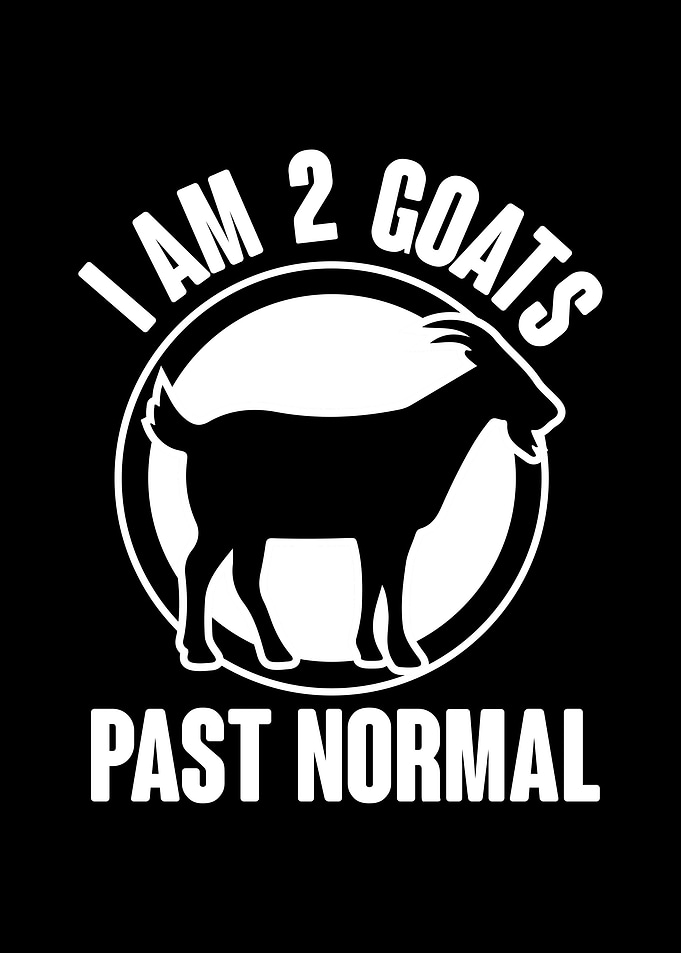 I Am 2 Goats Past Normal
