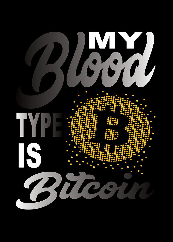 My Blood Type Is Bitcoin