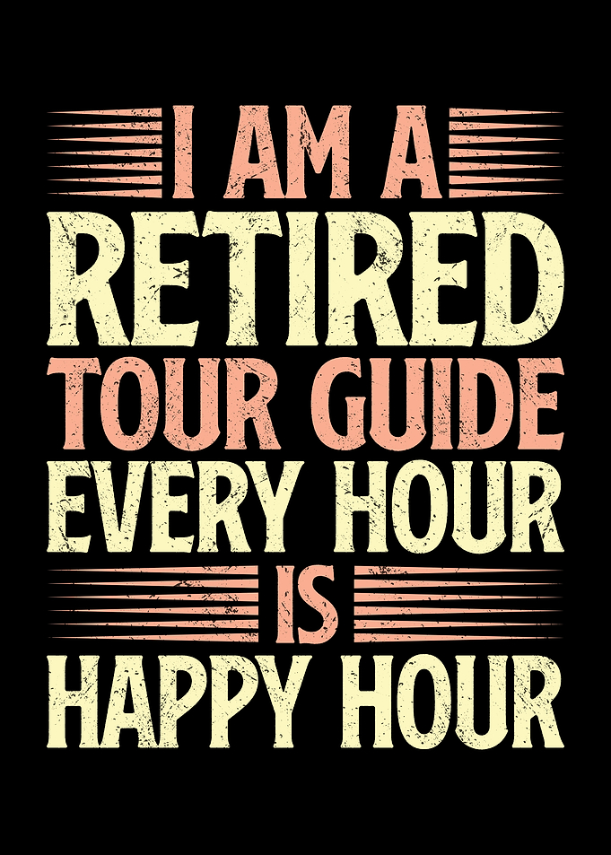 I am a retired tour guide