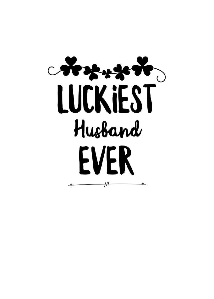 Luckiest Husband Ever