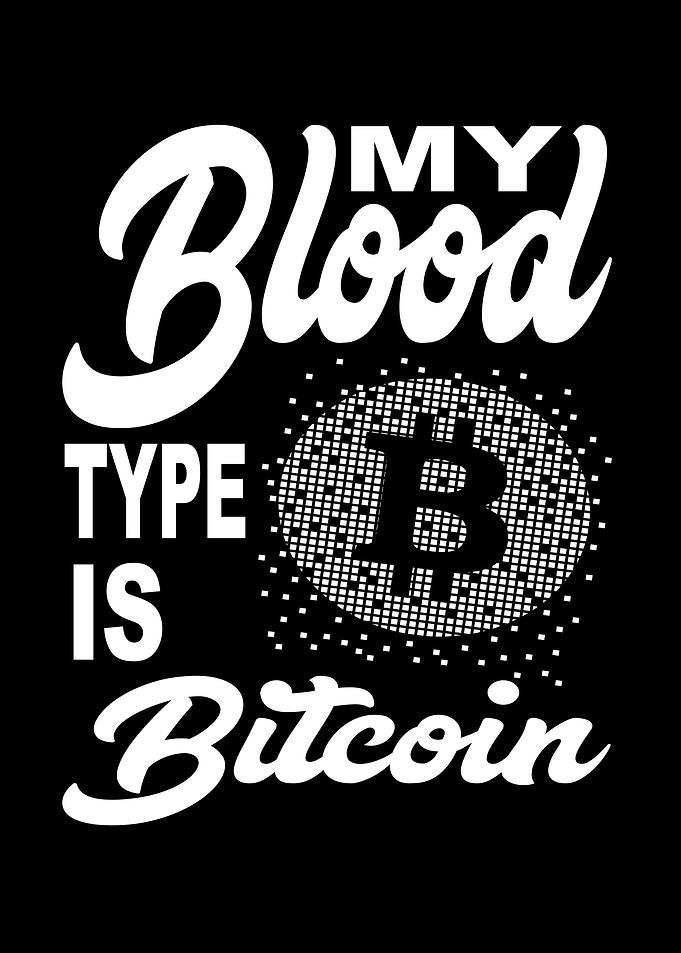 My Blood Type Is Bitcoin