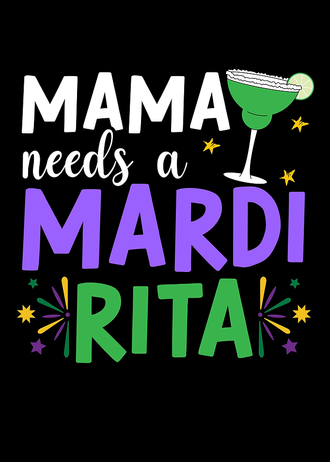 Mama Needs A Mardirita