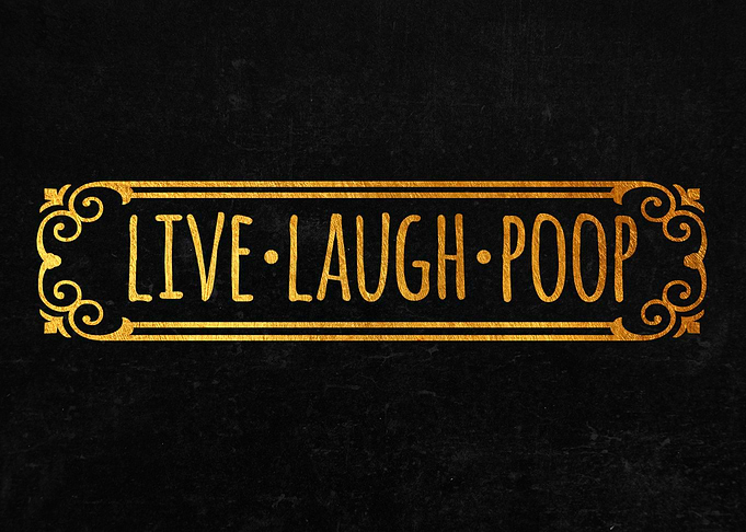 Live laugh poop