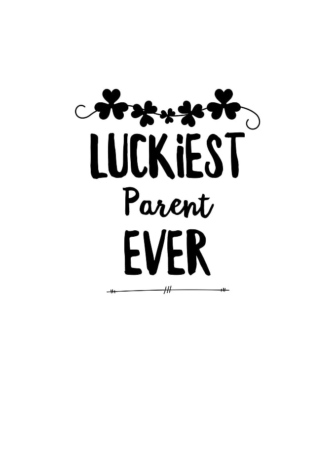 Luckiest Parent Ever