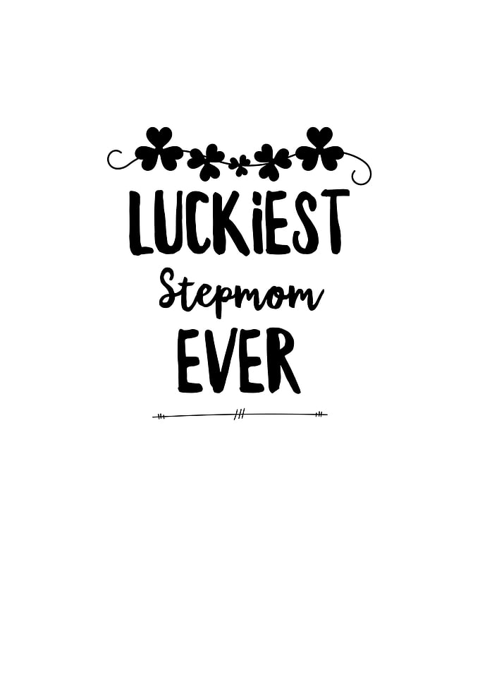 Luckiest Stepmom Ever