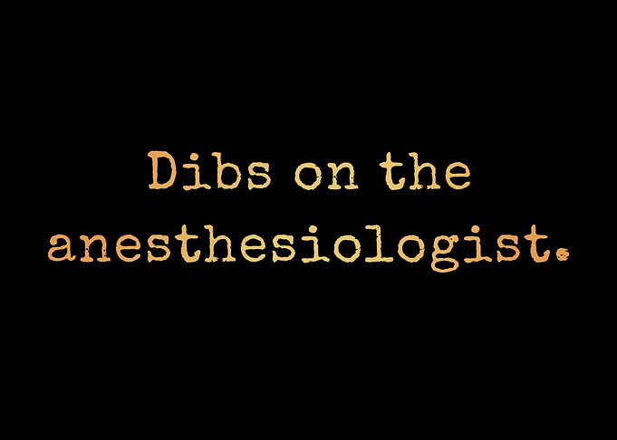 Dibs on Anesthesiologist