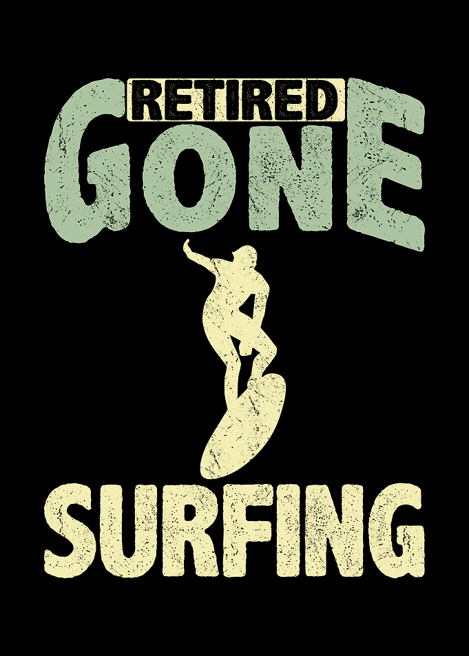 Retired gone surfing