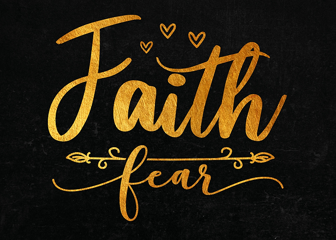 Faith fear