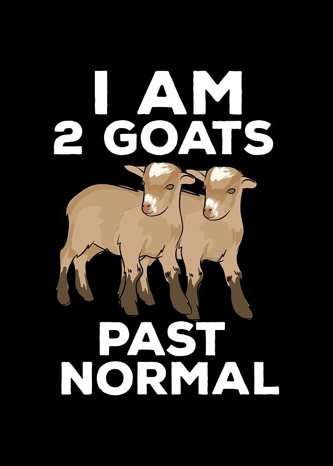 I Am 2 Goats Past Normal