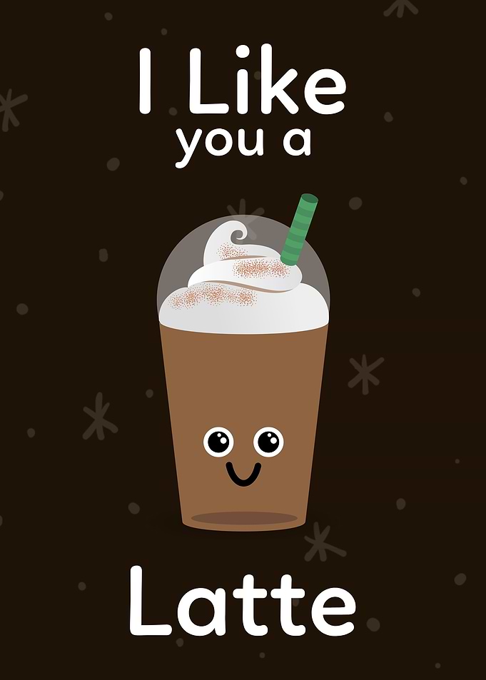 I Like You A Latte