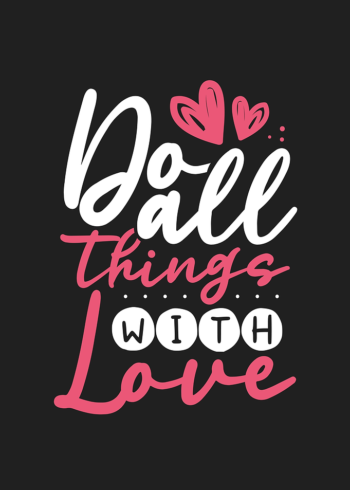Do all things with love