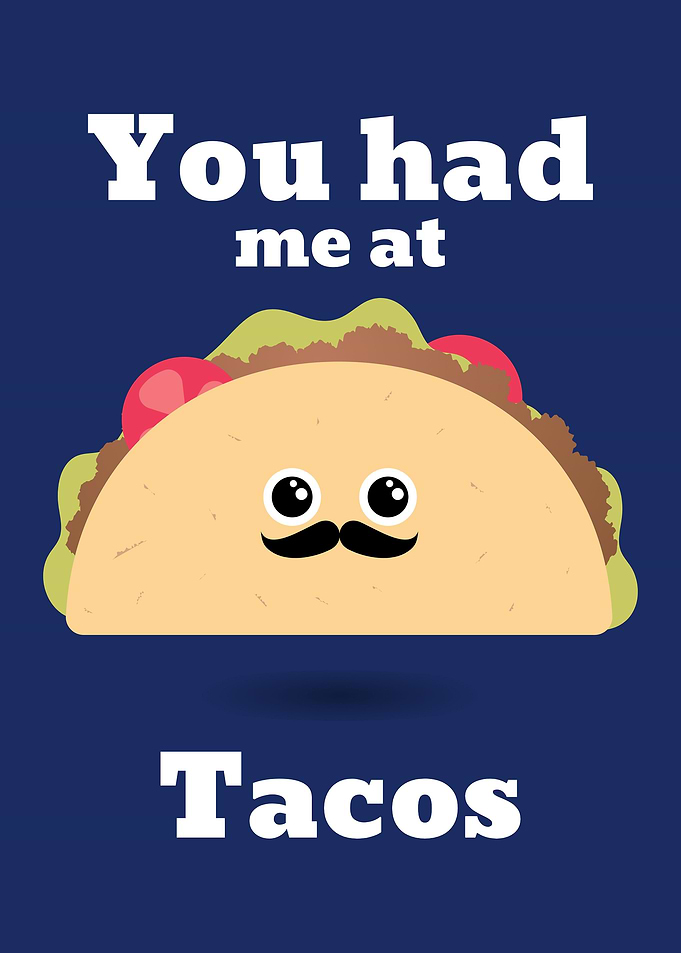 You Had Me At Tacos