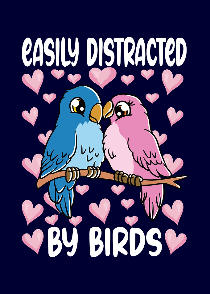 Easily Distracted By Birds