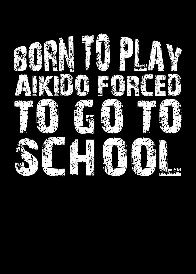 Born to play aikido forced