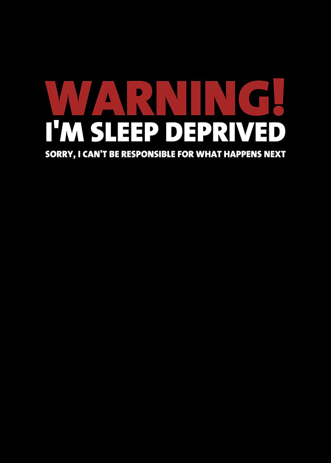 Warning Im Sleep Deprived