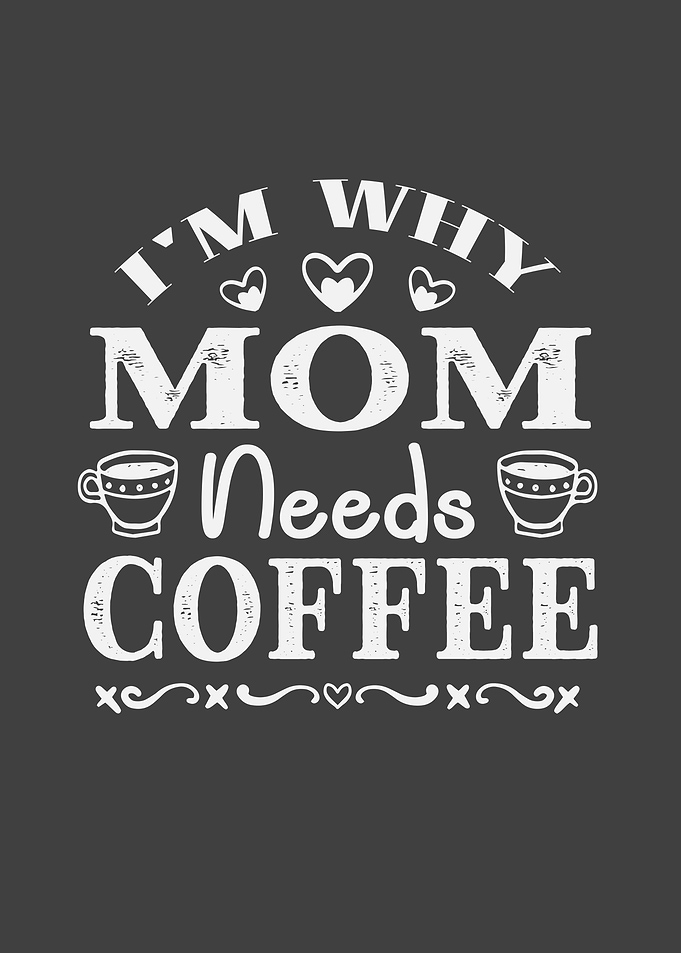 Why mom needs coffee
