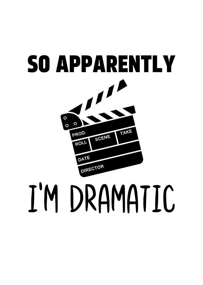So Apparently Im Dramatic