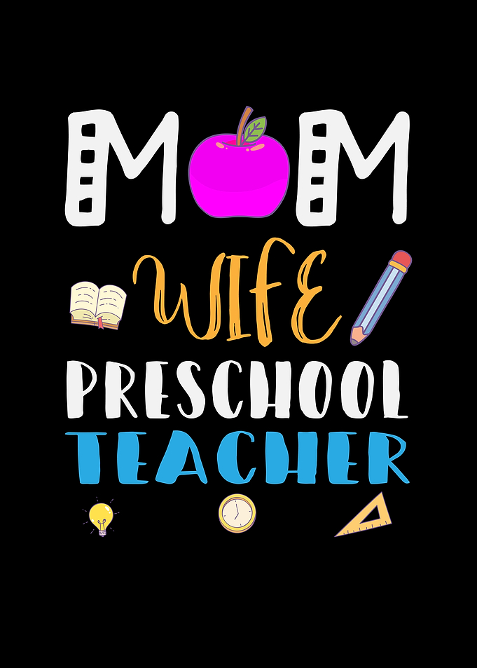 Mom wife Preschool Teacher