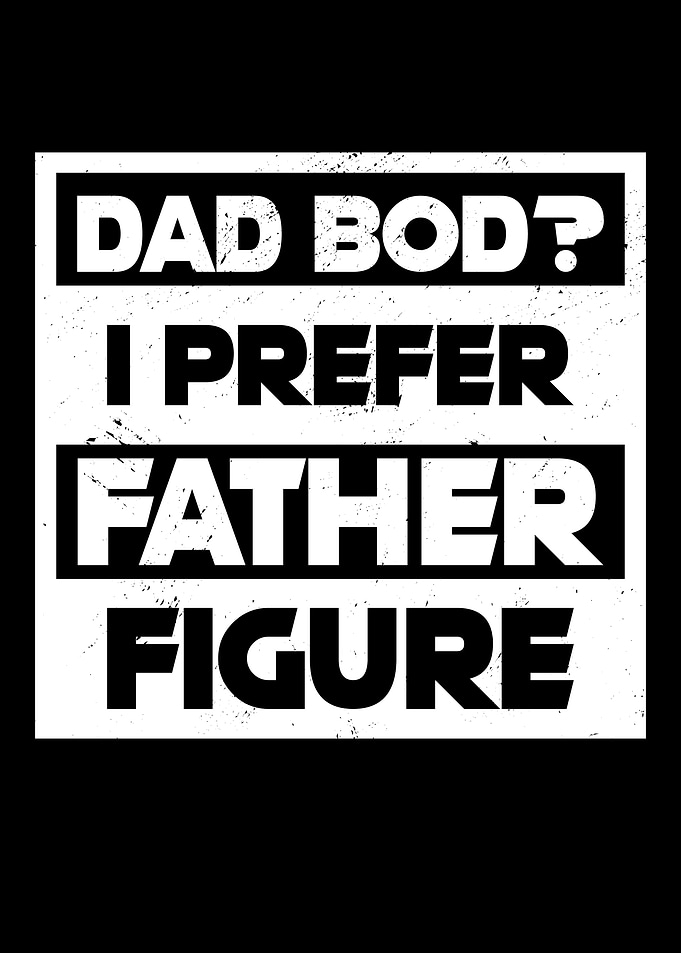 Dad Bod I Prefer Father