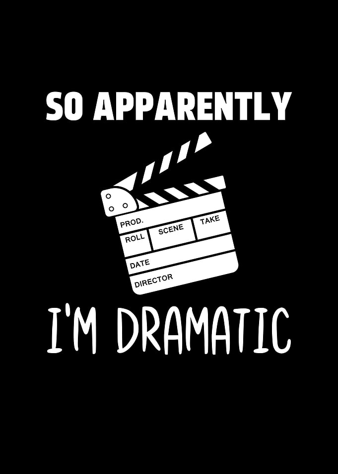 So Apparently Im Dramatic