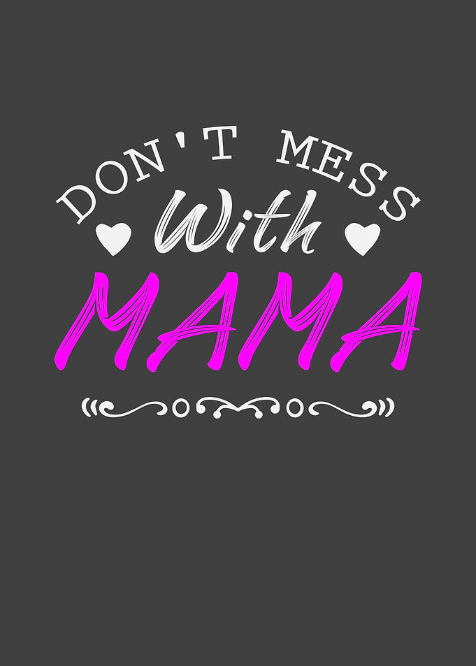 Dont mess with Mama