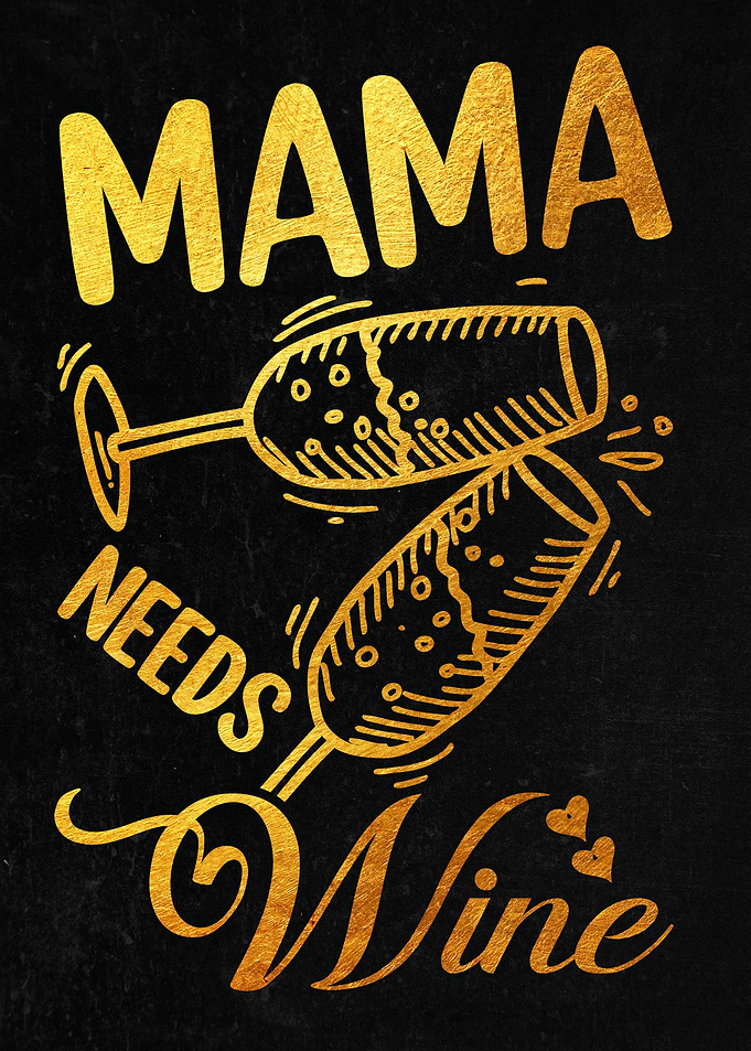 Mama needs wine