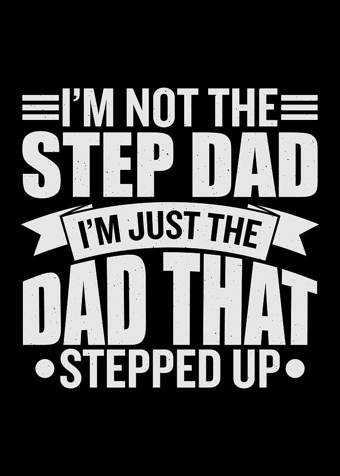 Im Not The Step Dad Im