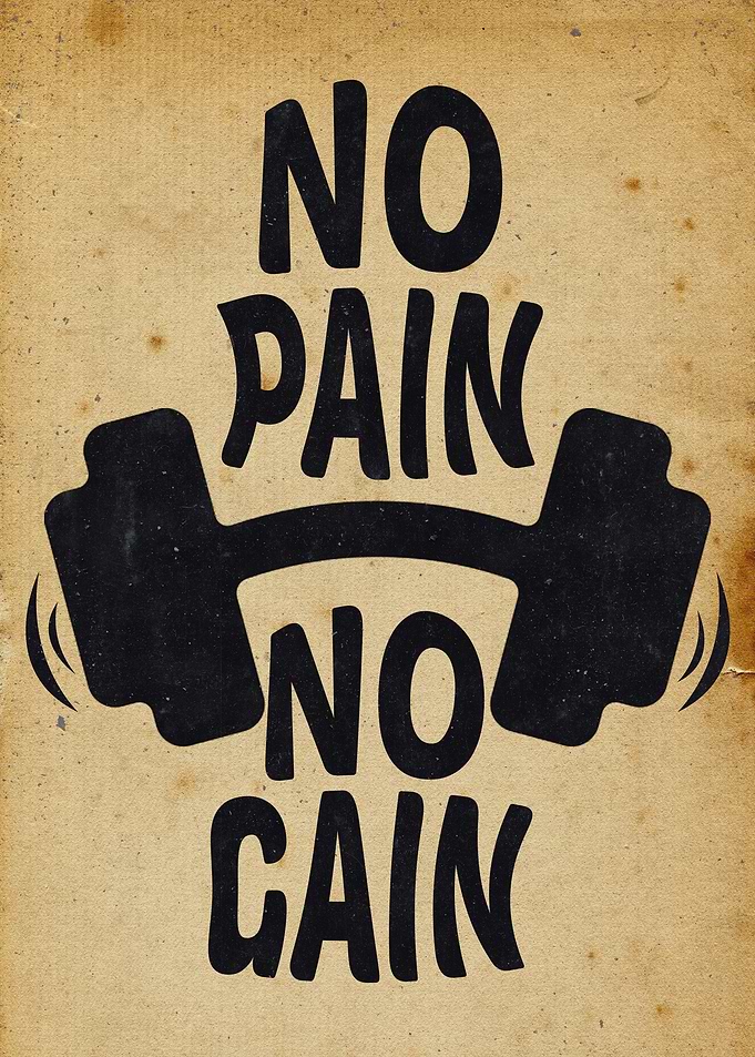 no pain no gain