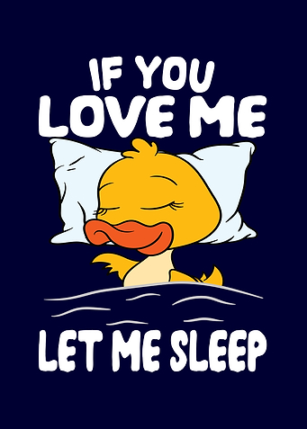 Love Me Let Me Sleep Duck