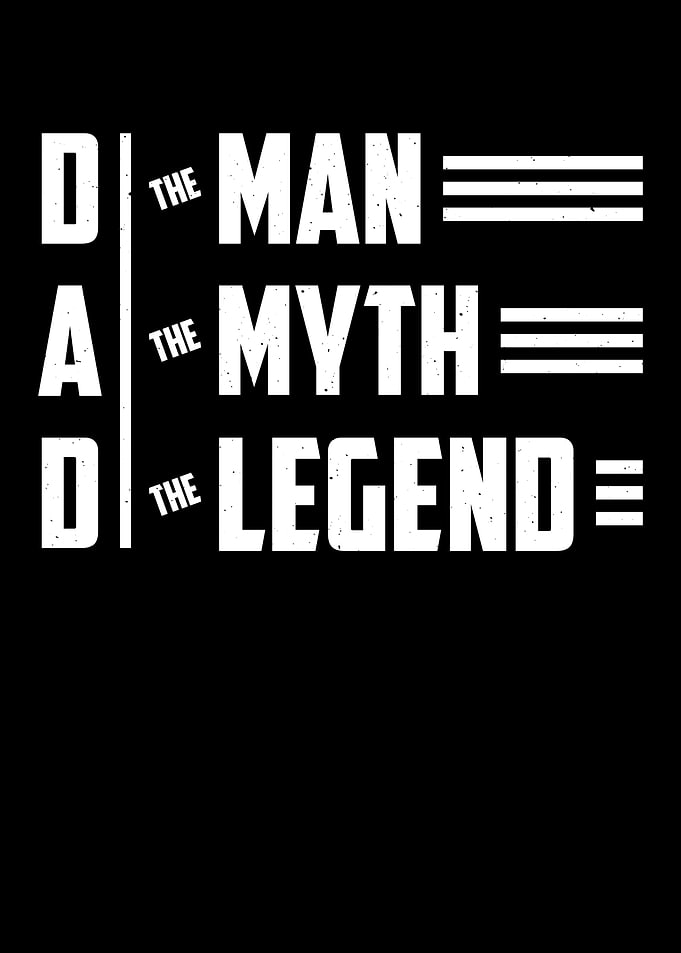 Dad The Man The Myth The