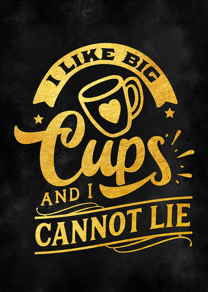 I like big cups