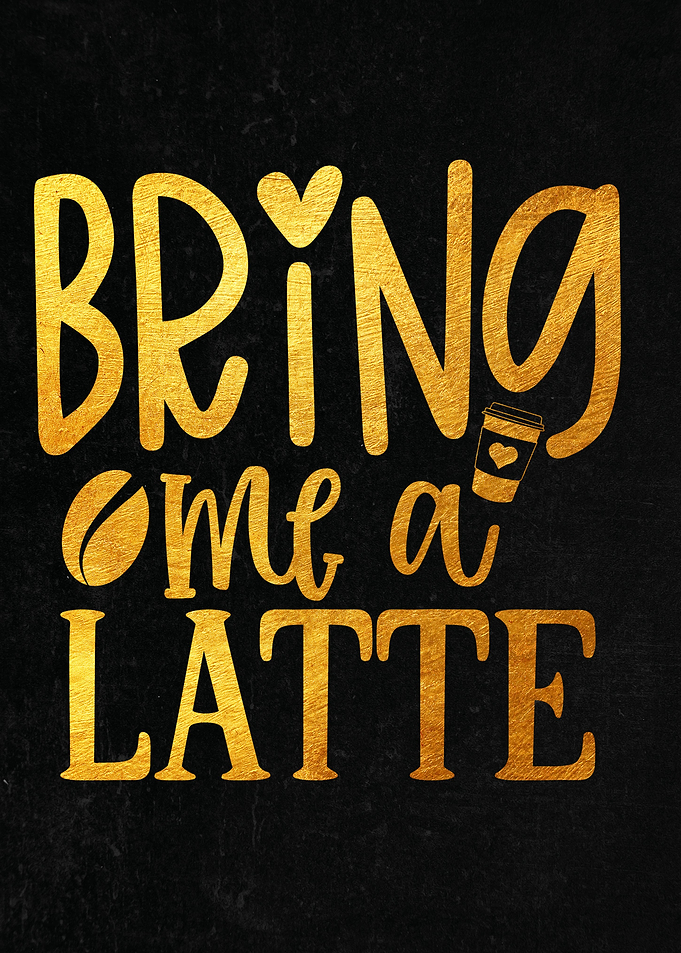Bring Me A Latte