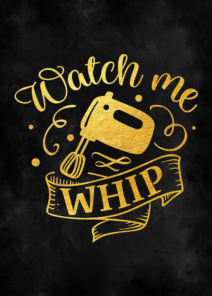 Watch me whip