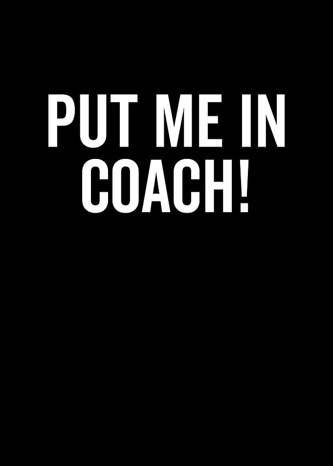 Put Me In Coach