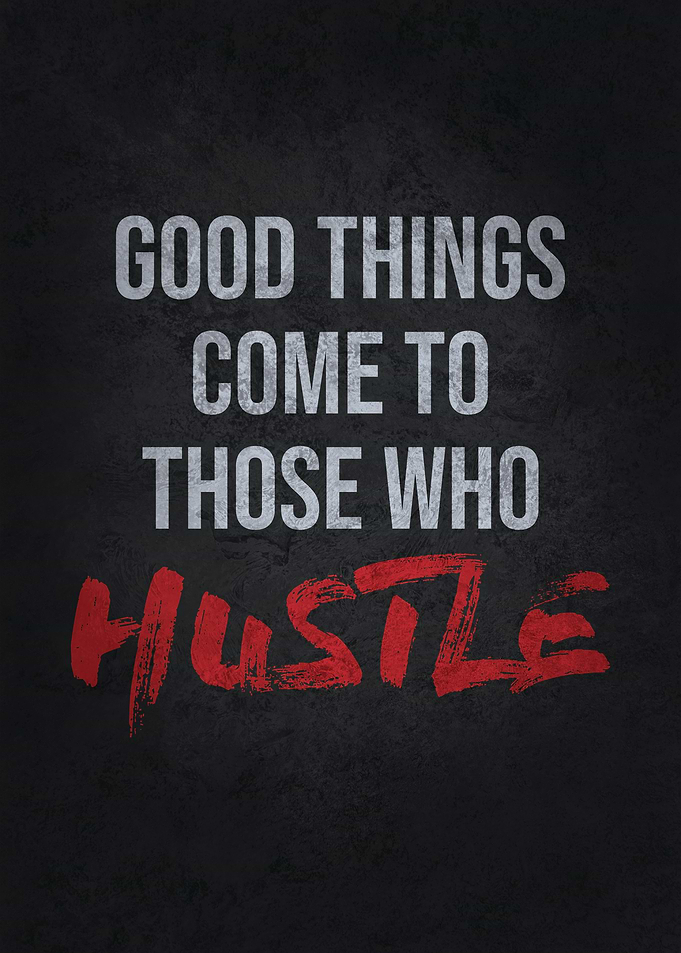 Good Things Come To Hustle