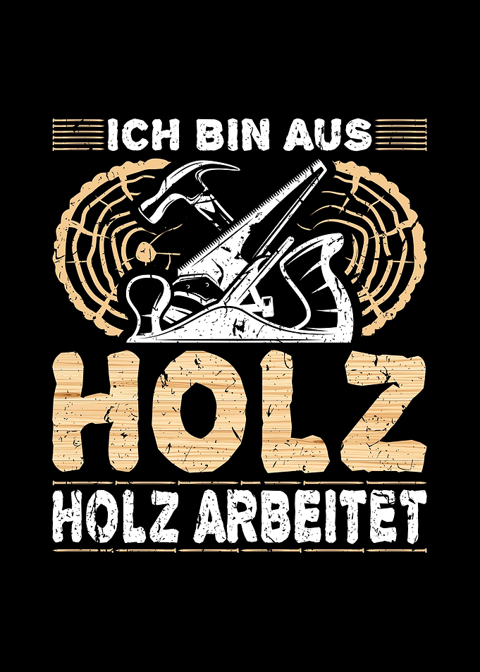 Ich Bin Aus Holz Schreiner