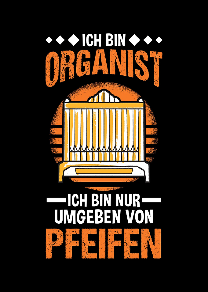 Ich bin Organist Ich bin