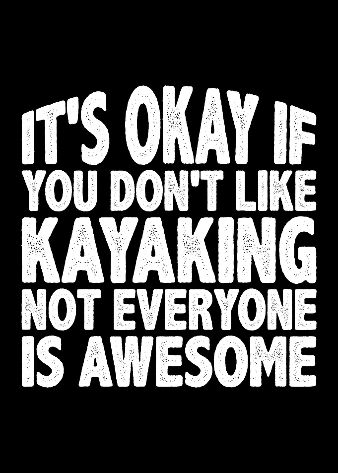 If you dont like kayaking