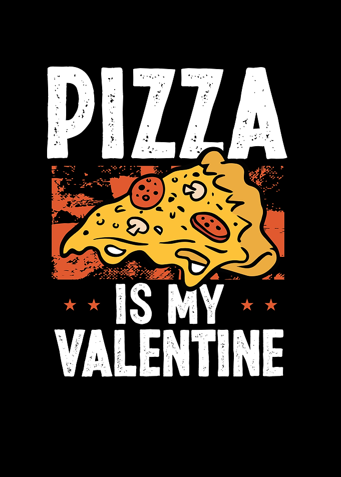 Pizza food is my valentine