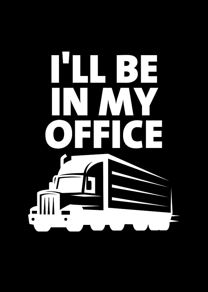 Ill Be In My Office Truck