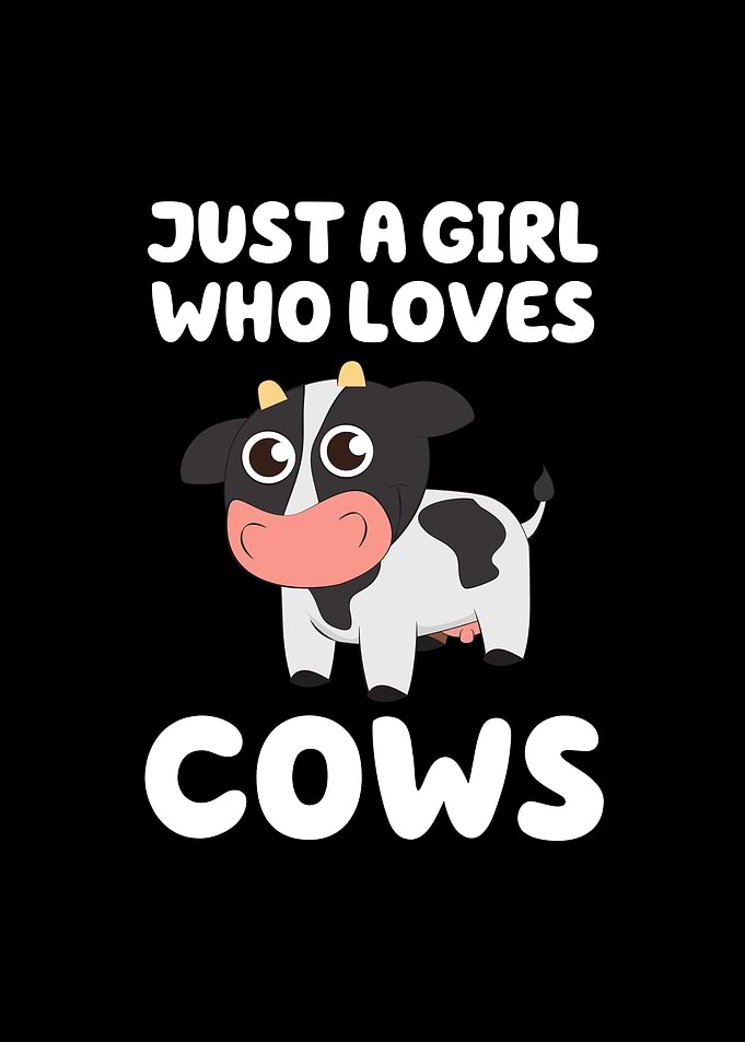 Just a Girl Who Loves Cows