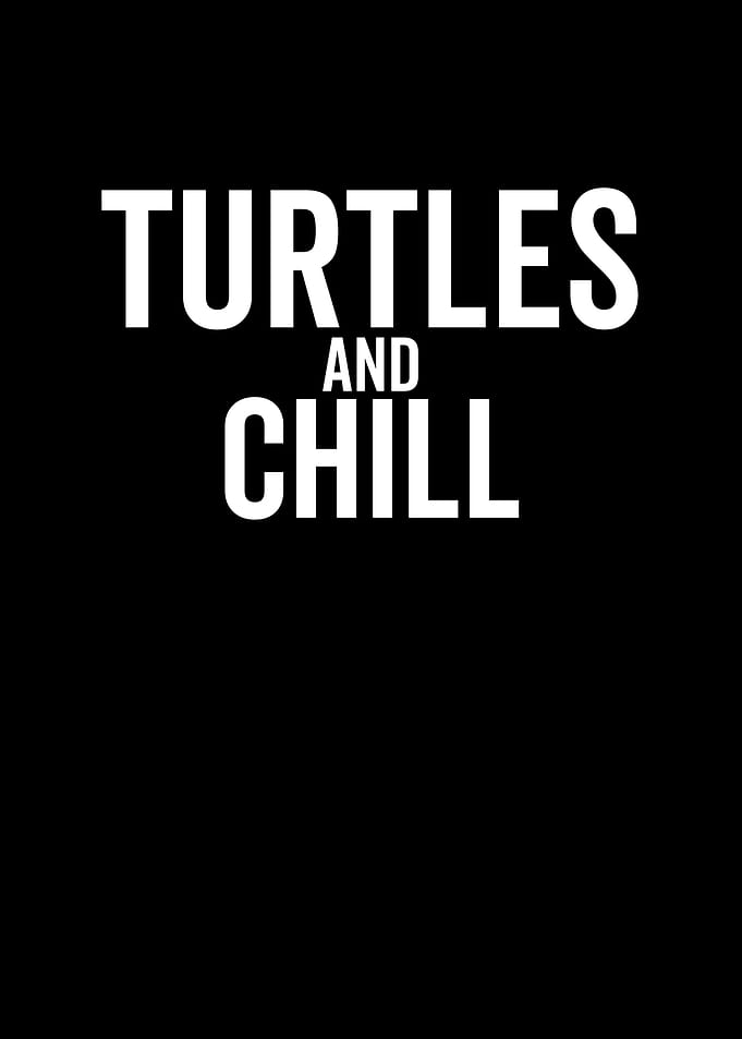 Turtles and Chill