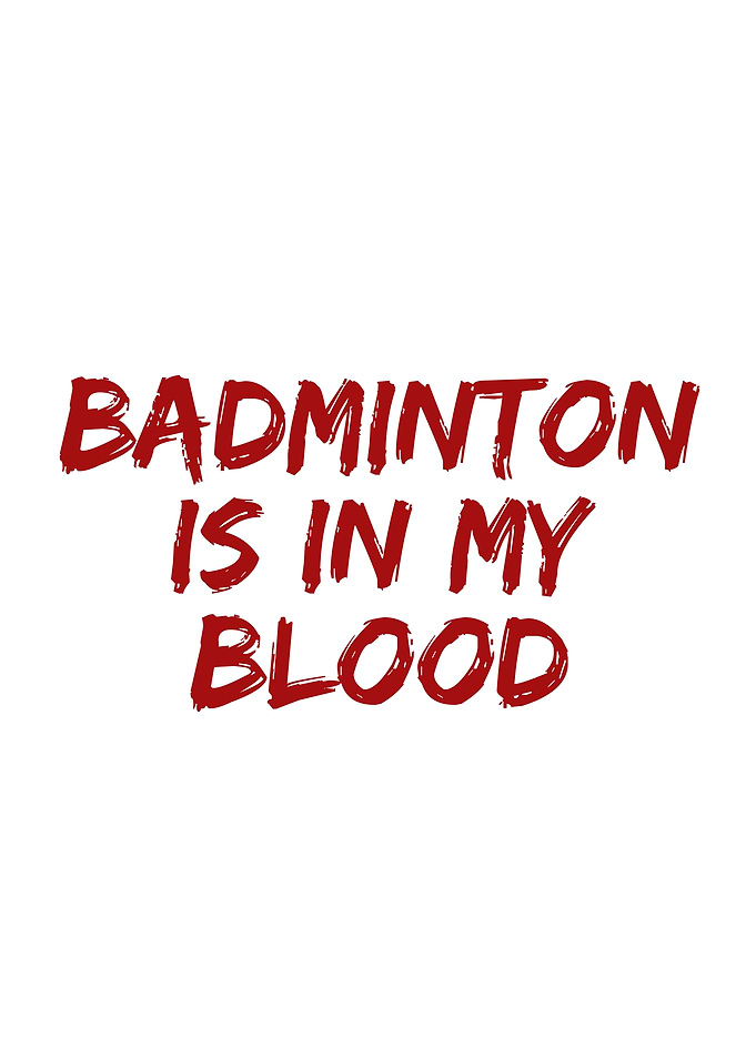 Badminton is in my blood