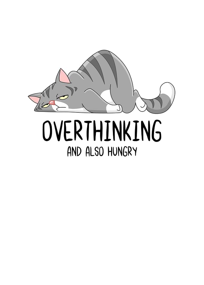 Overthinking and Also