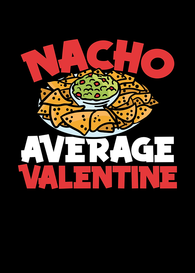 Nacho average food is my