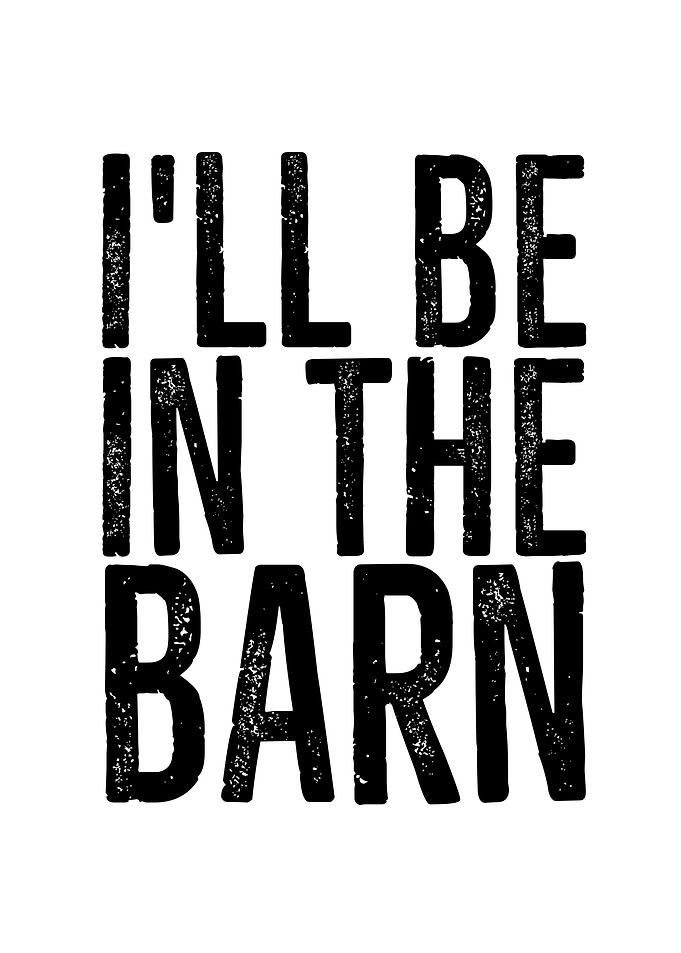 Ill Be In The Barn