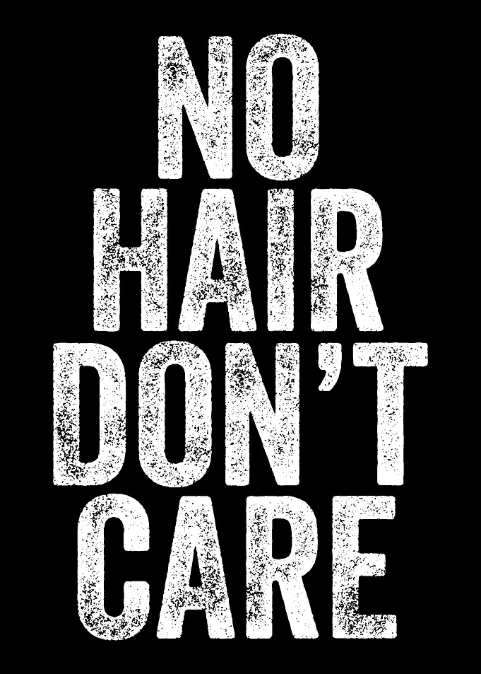 No Hair Dont Care Bald Fa